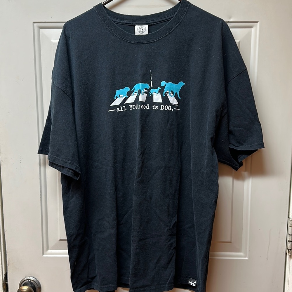 All you need is DOG shirt, size 2xl